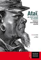 Ataï, un chef kanak au musée, Histoires d'un héritage colonial