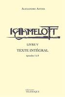 5, Kaamelott, Texte intégral