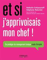 Et si j' apprivoisais mon chef  !, Se protéger du management toxique, mode d'emploi