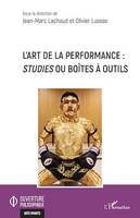 L'art de la performance, Studies ou boîtes à outils