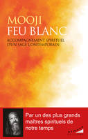 Feu blanc - Accompagnement spirituel d'un sage contemporain