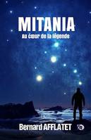 Mitania, Au coeur de la légende