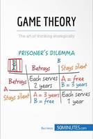 Game Theory, The art of thinking strategically