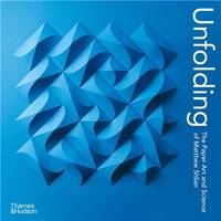 Unfolding The Paper Art and Science of Matthew Shlian (Paperback) /anglais