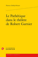 Le Pathétique dans le théâtre de Robert Garnier