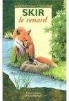 Skir, le renard, - A SE FAIRE LIRE DES 5/6 ANS - A LIRE TOUT SEUL DES 7/8 ANS2