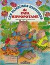 Les fameuses histoires de papa Hippopotame