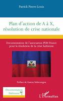 Plan d'action de A à X, résolution de crise nationale, Documentation de l’association PDH France  pour la résolution de la crise haïtienne