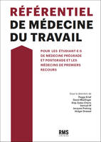 REFERENTIEL DE MEDECINE DU TRAVAIL : POUR LES ETUDIANT E S DE MEDECINE (PREGRADE ET POSTGRADE) ET LE