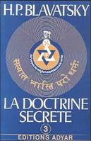 La Doctrine secrète., 3ème volume, Anthropogenèse, Doctrine Secrète - T.3 Anthropogénèse, synthèse de la science de la religion et de la philosophie