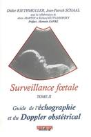 Surveillance foetale., Tome II, Guide de l'échographie et du doppler obstétrical, Surveillance foetale