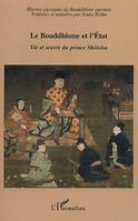 Oeuvres classiques du bouddhisme japonais, 5, Le Bouddhisme et l'Etat, Vie et oeuvre du prince Shôtoku