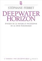 Deepwater Horizon, Ethique de la nature et philosophie de la crise écologique