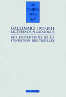 Les entretiens de la Fondation des Treilles, 8, Gallimard 1911-2011, Lectures d'un catalogue