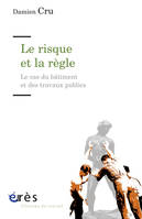 Le risque et la règle, Le cas du bâtiment et des travaux publics