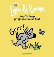 1, Lou le loup, Un p'tit loup grognon comme tout