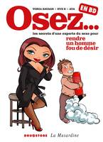 1, Osez... en BD - Tome 01, Rendre un homme fou de désir