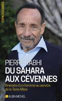 Du Sahara aux Cévennes, Itinéraire d'un homme au service de la Terre-Mère