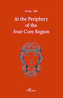 At the Periphery of the Avar Core Region, 6th-8th Century Burial Sites near Nadlac - (The Pecica-Nadlac Motorway Rescue Excavations)