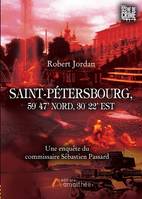 Une enquête du commissaire Sébastien Passard, Saint-Pétersbourg, 59° 47' Nord, 30° 22' Est, 59°47' nord, 30°22' est