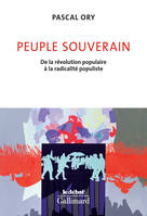 Peuple souverain. De la révolution populaire à la radicalité populiste