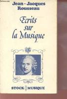 Ecrits sur la musique, avec des notes, éclaircissements historiques, etc.