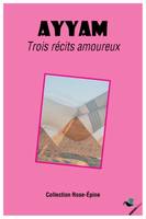 Ayyam / trois récits amoureux