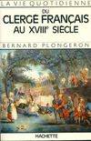 La vie quotidienne du clergé français au XVIIIe siècle