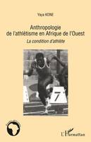 Anthropologie de l'athlétisme en Afrique de l'Ouest, La condition d'athlète