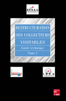 Tome 1, Restructuration des collecteurs visitables : guide technique Tome 1, guide technique