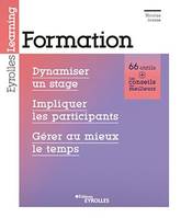 Formation, Dynamiser un stage, impliquer les participants, gérer au mieux le temps