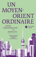 Un Moyen-Orient ordinaire, Entre consommation et mobilités