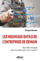 Les nouveaux outils de l'entreprise de demain, Nouvelles stratégies pour travailler plus vite et mieux !