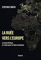 La ruée vers l'Europe, La jeune Afrique en route pour le Vieux Continent