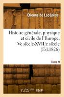 Histoire générale, physique et civile de l'Europe. Tome 9