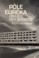 Pôle Eurêka, un lieu, des services, Cirmad et Rudy Ricciotti architecte.