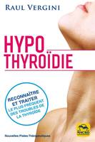 Hypothyroidie, Reconnaitre et traiter le plus fréquent des troubles de la thyroidie