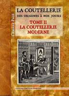 La coutellerie depuis l'origine jusqu'à nos jours, 2, La Coutellerie des origines à nos jours, tome 2, la coutellerie moderne