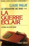 Dossiers secrets de la France contemporaine ., 5, Le Désastre de 1940, La guerre éclair - tome 5, 10 mai-24 juin 1940