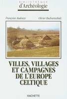 Villes, villages et campagnes de l'Europe celtique, du début du IIe millénaire à la fin du Ie siècle avant J.-C.