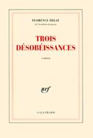 Trois désobéissances, roman