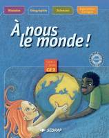 A nous le monde CE2, histoire, géographie, sciences, éducation civique