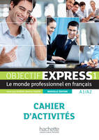 1, Objectif Express 1 NE- Cahier d'activités (A1/A2), Objectif Express 1 NE : Cahier d'activités