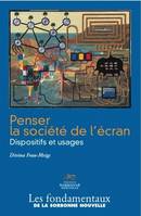 Penser la société de l'écran, Dispositifs et usages