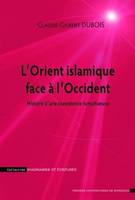 L' Orient islamique face à l'occident, Histoire d'une coexistence tumultueuse