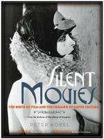 Silent Movies, The Birth of Film and the Triumph of Movie Culture