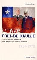L'axe Frei-De Gaulle, Une parenthèse enchantée dans les relations franco-chiliennes (1964-1970)