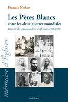 Les Pères blancs entre les deux guerres mondiales - histoire des missionnaires d'Afrique, 1919-1939