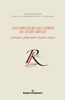 Les discours du corps au XVIIIe siècle, Littérature, philosophie, histoire, science