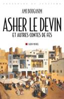 Asher le devin, et autres contes de Fès